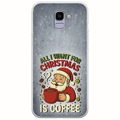 All I Want For Christmas Is - Coffee Samsung Galaxy J6 2018 Flexible TPU (Διάφανη Σιλικόνη)