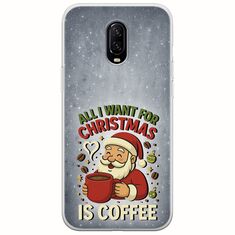 All I Want For Christmas Is - Coffee OnePlus 6T Flexible TPU (Διάφανη Σιλικόνη)