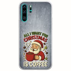 All I Want For Christmas Is - Coffee Huawei P30 Pro Flexible TPU (Διάφανη Σιλικόνη)