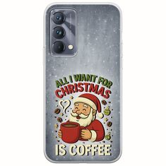 All I Want For Christmas Is - Coffee Realme GT 5G Flexible TPU (Διάφανη Σιλικόνη)