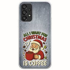 All I Want For Christmas Is - Coffee Samsung Galaxy A13 4G Flexible TPU (Διάφανη Σιλικόνη)