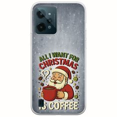 All I Want For Christmas Is - Coffee Realme C31 Flexible TPU (Διάφανη Σιλικόνη)