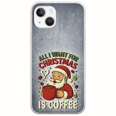 All I Want For Christmas Is - Coffee iPhone 14 Flexible TPU (Διάφανη Σιλικόνη)