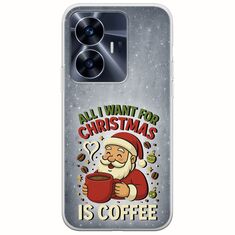 All I Want For Christmas Is - Coffee Realme C55 Flexible TPU (Διάφανη Σιλικόνη)