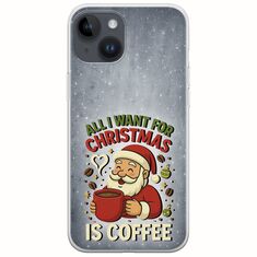 All I Want For Christmas Is - Coffee iPhone 15 Plus Flexible TPU (Διάφανη Σιλικόνη)