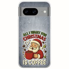 All I Want For Christmas Is - Coffee Google Pixel 8a 5G Flexible TPU (Διάφανη Σιλικόνη)