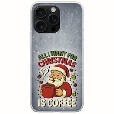 All I Want For Christmas Is - Coffee iPhone 16 Pro Max Flexible TPU (Διάφανη Σιλικόνη)