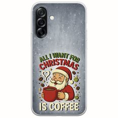 All I Want For Christmas Is - Coffee Samsung Galaxy A36 5G  Flexible TPU (Διάφανη Σιλικόνη)