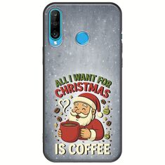 All I Want For Christmas Is - Coffee Huawei P30 Lite Black TPU (Μαύρη Σιλικόνη)