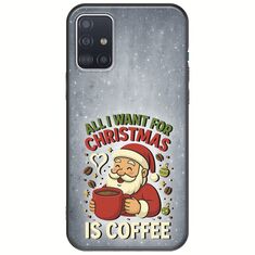 All I Want For Christmas Is - Coffee Samsung Galaxy A51 Black TPU (Μαύρη Σιλικόνη)