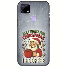 All I Want For Christmas Is - Coffee Realme C21 Black TPU (Μαύρη Σιλικόνη)