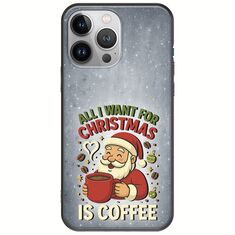 All I Want For Christmas Is - Coffee iPhone 13 Pro Max Black TPU (Μαύρη Σιλικόνη)