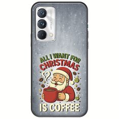 All I Want For Christmas Is - Coffee Realme GT Master Edition Black TPU (Μαύρη Σιλικόνη)