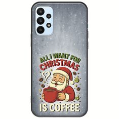 All I Want For Christmas Is - Coffee Samsung Galaxy A23 5G Black TPU (Μαύρη Σιλικόνη)