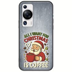 All I Want For Christmas Is - Coffee Huawei P60 Black TPU (Μαύρη Σιλικόνη)