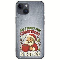 All I Want For Christmas Is - Coffee iPhone 15 Plus Black TPU (Μαύρη Σιλικόνη)