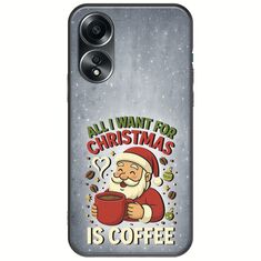 All I Want For Christmas Is - Coffee Oppo A78 5G Black TPU (Μαύρη Σιλικόνη)