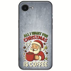 All I Want For Christmas Is - Coffee iPhone 16e Black TPU (Μαύρη Σιλικόνη)