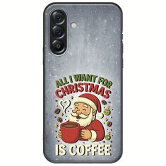 All I Want For Christmas Is - Coffee Samsung Galaxy A56 5G Black TPU (Μαύρη Σιλικόνη)