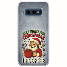 All I Want For Christmas Is - Coffee Samsung Galaxy S10e Flexible TPU (Διάφανη Σιλικόνη)