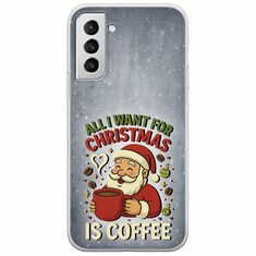 All I Want For Christmas Is - Coffee Samsung Galaxy S21 Plus Flexible TPU (Διάφανη Σιλικόνη)