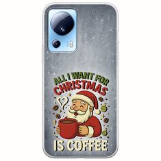 All I Want For Christmas Is - Coffee Xiaomi 13 Lite 5G Flexible TPU (Διάφανη Σιλικόνη)