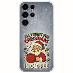 All I Want For Christmas Is - Coffee Samsung Galaxy S25 Ultra 5G Flexible TPU (Διάφανη Σιλικόνη)
