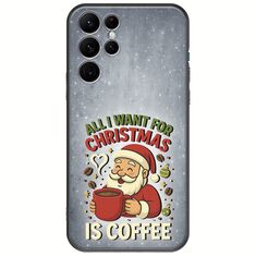 All I Want For Christmas Is - Coffee Samsung Galaxy S22 Ultra Black TPU (Μαύρη Σιλικόνη)