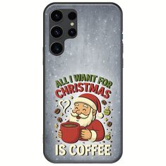 All I Want For Christmas Is - Coffee Samsung Galaxy S23 Ultra 5G Black TPU (Μαύρη Σιλικόνη)