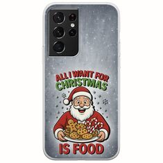 All I Want For Christmas Is - Food Samsung Galaxy S21 Ultra Flexible TPU (Διάφανη Σιλικόνη)