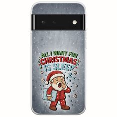 All I Want For Christmas Is - Sleep Google Pixel 6 Pro 5G Flexible TPU (Διάφανη Σιλικόνη)