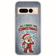 All I Want For Christmas Is - Sleep Google Pixel 7 Pro 5G Flexible TPU (Διάφανη Σιλικόνη)