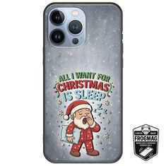 All I Want For Christmas Is - Sleep iPhone 13 Pro FrogMag 3M (Wireless Ready, Drop Tested, Black Frame & Edges)