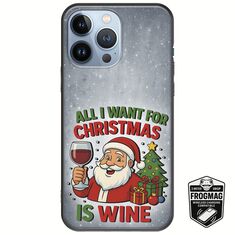 All I Want For Christmas Is - Wine iPhone 13 Pro FrogMag 3M (Wireless Ready, Drop Tested, Black Frame & Edges)