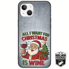 All I Want For Christmas Is - Wine iPhone 14 FrogMag 3M (Wireless Ready, Drop Tested, Black Frame & Edges)