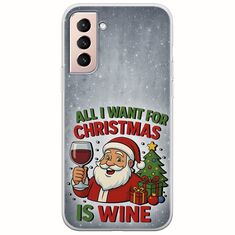 All I Want For Christmas Is - Wine Samsung Galaxy S21 Flexible TPU (Διάφανη Σιλικόνη)