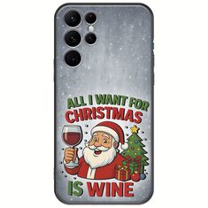All I Want For Christmas Is - Wine Samsung Galaxy S22 Ultra Black TPU (Μαύρη Σιλικόνη)