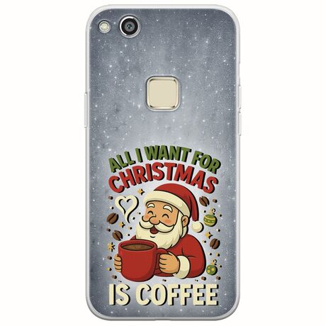 All I Want For Christmas Is - Coffee Huawei P10 Lite Flexible TPU (Διάφανη Σιλικόνη)