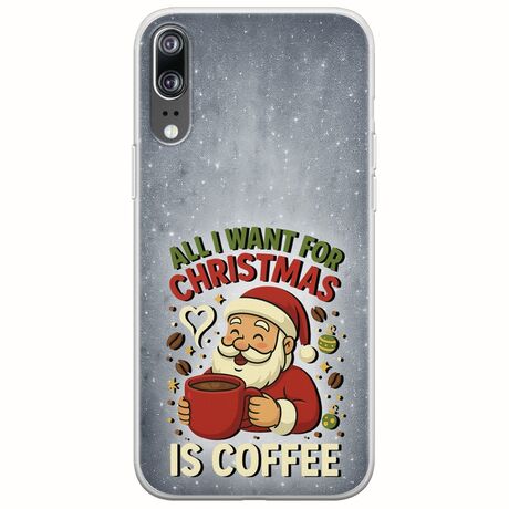 All I Want For Christmas Is - Coffee Huawei P20 Flexible TPU (Διάφανη Σιλικόνη)