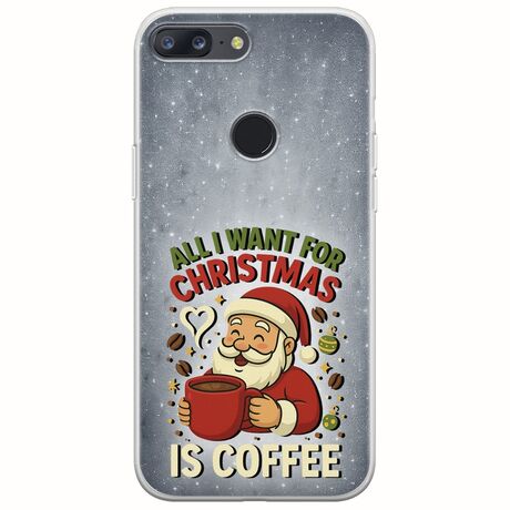 All I Want For Christmas Is - Coffee OnePlus 5T Flexible TPU (Διάφανη Σιλικόνη)