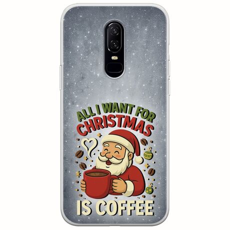 All I Want For Christmas Is - Coffee OnePlus 6 Flexible TPU (Διάφανη Σιλικόνη)