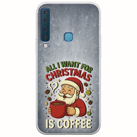 All I Want For Christmas Is - Coffee Samsung Galaxy A9 2018 Flexible TPU (Διάφανη Σιλικόνη)