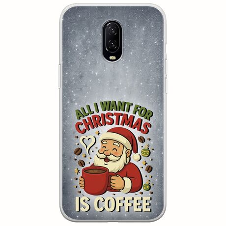 All I Want For Christmas Is - Coffee OnePlus 6T Flexible TPU (Διάφανη Σιλικόνη)