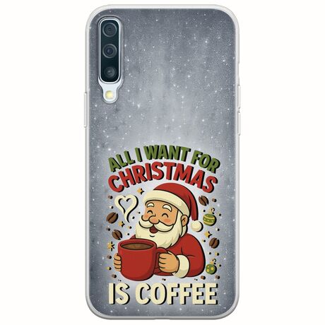All I Want For Christmas Is - Coffee Samsung Galaxy A50 Flexible TPU (Διάφανη Σιλικόνη)