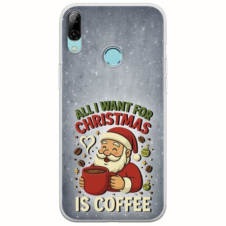 All I Want For Christmas Is - Coffee Huawei Y7 2019 Flexible TPU (Διάφανη Σιλικόνη)