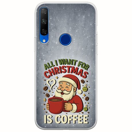 All I Want For Christmas Is - Coffee Huawei Honor 9X Flexible TPU (Διάφανη Σιλικόνη)