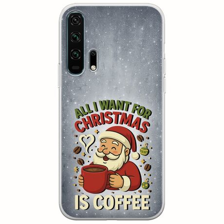 All I Want For Christmas Is - Coffee Huawei Honor 20 Pro Flexible TPU (Διάφανη Σιλικόνη)