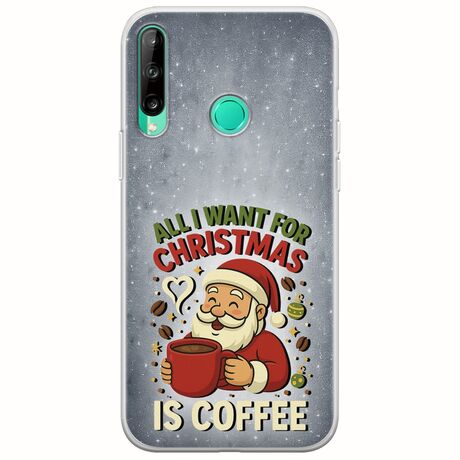 All I Want For Christmas Is - Coffee Huawei P40 Lite E Flexible TPU (Διάφανη Σιλικόνη)