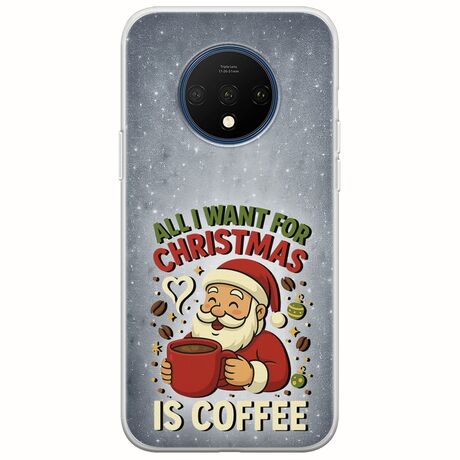 All I Want For Christmas Is - Coffee OnePlus 7T Flexible TPU (Διάφανη Σιλικόνη)