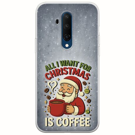 All I Want For Christmas Is - Coffee OnePlus 7T Pro Flexible TPU (Διάφανη Σιλικόνη)